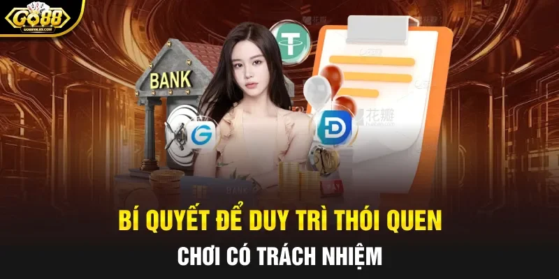 Bí quyết để duy trì thói quen chơi có trách nhiệm