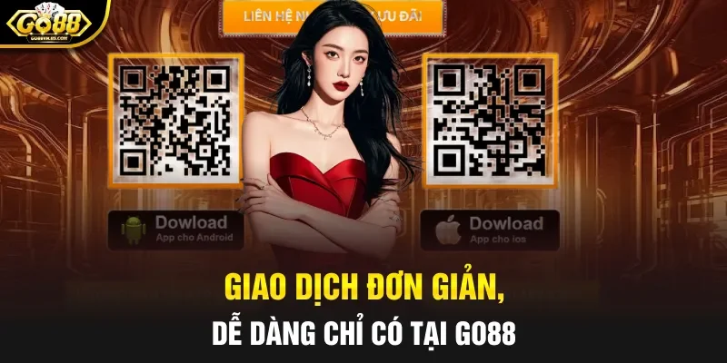 Giao dịch đơn giản, dễ dàng chỉ có tại Go88
