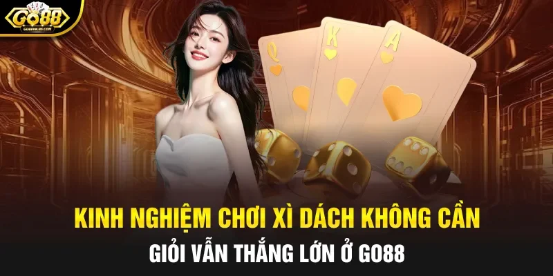 kinh nghiệm chơi xì dách