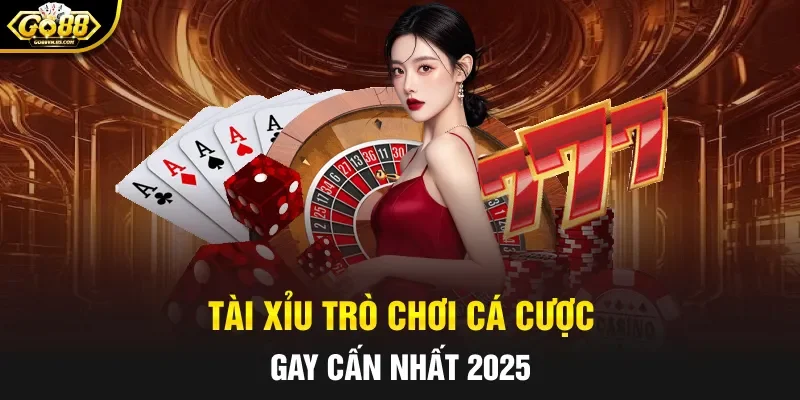 Tài xỉu trò chơi cá cược gay cấn nhất 2025